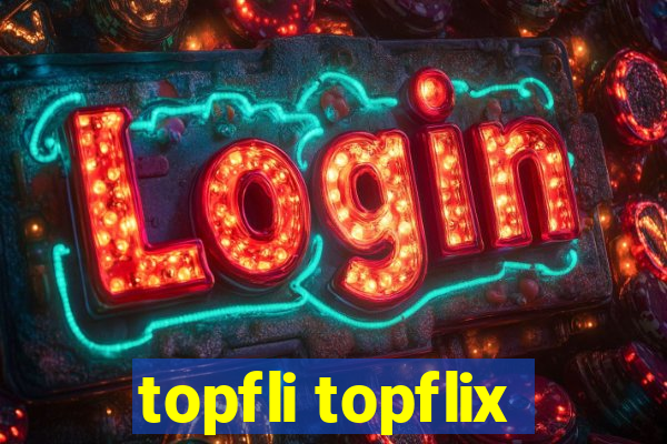 topfli topflix